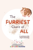 The Furriest Chore of All: A Cautionary Tale of Pet Ownership B0B3RL87ZZ Book Cover