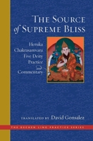 The Source of Supreme Bliss: Heruka Chakrasamvara Five Deity Practice and Commentary 1614295670 Book Cover