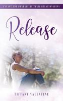 Release: Escape the Bondage of Toxic Relationships 1792387938 Book Cover