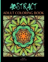 Abstract Adult Coloring Book: (Abstract Coloring) B0939V8276 Book Cover