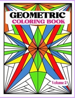 Geometric Coloring Book Vol. 2: Creative and Relaxing Patterns to Release Stress. Unleash your creativity with bold lines, shapes and color. B08JB1XFM6 Book Cover