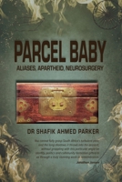 PARCEL BABY: Aliases, Apartheid, Neurosurgery 1037006860 Book Cover