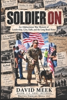 SOLDIER ON: An Afghanistan War Memoir of Leadership, Loss, and the Long Road Home B0HK4S6QJY Book Cover