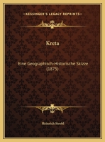 Kreta: Eine Geographisch-Historische Skizze (1875) 1286221420 Book Cover