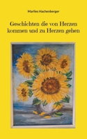 Geschichten die von Herzen kommen und zu Herzen gehen (German Edition) 3758319390 Book Cover