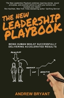 The New Leadership Playbook: Being human whilst successfully delivering accelerated results 1922757004 Book Cover