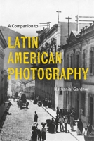 A Companion to Latin American Photography 1855663856 Book Cover