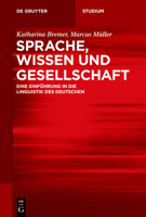 Sprache, Wissen Und Gesellschaft: Eine Einf�hrung in Die Linguistik Des Deutschen 3110532573 Book Cover