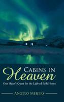 Cabins in Heaven: Our Heart’s Quest for the Lighted Path Home 1982226242 Book Cover