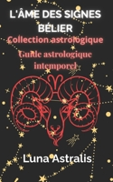 L'ÂME DES SIGNES BÉLIER: Guide astrologique intemporel (French Edition) B0F18WP33L Book Cover