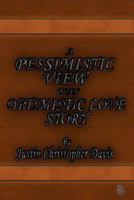 A Pessimistic View of an Optimistic Love Story 1532922604 Book Cover