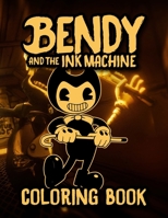 Bendỵ and The Ịnk Machịne Coloring Book: Premium Coloring Pages for Kids & Toddlers With One-sided Characters and Iconic Scenes B09SHYG73Z Book Cover