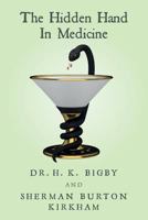 The Hidden Hand in Medicine 1533467013 Book Cover