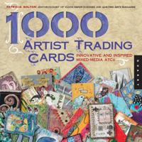 1000 Artist Trading Cards: Innovative and Inspired Mixed Media ATCs (1000 Series) 1592533345 Book Cover