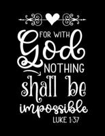 For with God nothing shall be impossible: Scketchbook with Bible verse "Luke 1:37" - (Large Blank Pages, 110 pages, 8.5 in x 11 in) 1677147741 Book Cover