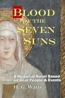 Blood of the Seven Suns: A Medieval Novel Based on Real People & Events 1733623906 Book Cover