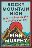 Rocky Mountain High: A Tale of Boom and Bust in the New Wild West 1324006102 Book Cover