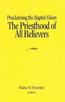 Priesthood of All Believers (Proclaiming the Baptist Vision) 1880837196 Book Cover