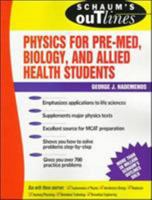 Schaum's Outline of Physics for Biology and Pre-Med, Biology, and Allied Health Students 0070254745 Book Cover