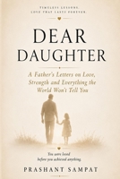 Dear Daughter: A Father's Letters on Love, Strength and Everything the World Won't Tell You B0H1JV2JHR Book Cover