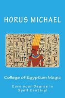 College of Egyptian Magic: Earn your Degree in Spell Casting! 1539624625 Book Cover