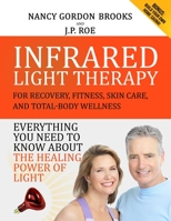 INFRARED LIGHT THERAPY: FOR RECOVERY, FITNESS, SKIN CARE AND TOTAL-BODY WELLNESS B0932GNNT1 Book Cover