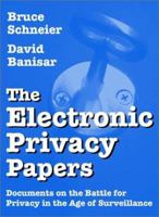 The Electronic Privacy Papers: Documents on the Battle for Privacy in the Age of Surveillance 0471122971 Book Cover