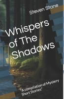 Whispers of The Shadows: “A compilation of Mystery Short Stories” B0CMV4FT2X Book Cover