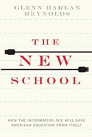 The New School: How the Information Age Will Save American Education from Itself 1594037914 Book Cover