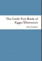 The Little Fun Book of Eggs/Dinosaurs 1312617845 Book Cover