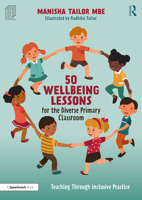 50 Wellbeing Lessons for the Diverse Primary Classroom: Teaching Through Inclusive Practice 0367708256 Book Cover