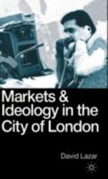 Markets and Ideology in the City of London 0333489837 Book Cover