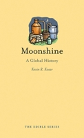 Moonshine: A Global History 1780237421 Book Cover