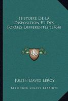 Histoire De La Disposition Et Des Formes Differentes (1764) 1166019004 Book Cover