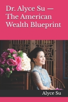 Dr. Alyce Su — The American Wealth Blueprint B0GRW4C94X Book Cover