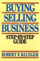 Buying and Selling a Business: A Step-by-Step Guide 0471603120 Book Cover