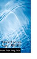 Political & literary essays, 1908-1913 1514379767 Book Cover