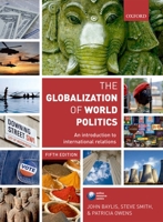 The Globalization of World Politics: An Introduction to International Relations 0199297770 Book Cover