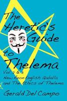 The Heretic Guide to Thelema, Vol. 2 & 3: New Aeon English Qaballa and The Ethics of Thelema 0984372970 Book Cover
