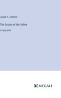 The Scouts of the Valley: in large print 336830755X Book Cover