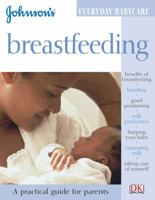 Breastfeeding (Johnson's Everyday Babycare) 0756603544 Book Cover