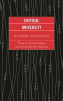 Critical University: Moving Higher Education Forward 1498526322 Book Cover