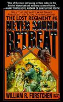 Never Sound Retreat (Lost Regiment #6) 0451454669 Book Cover
