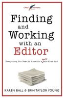 Finding and Working with an Editor: Everything You Need to Know for a (Nearly) Pain-Free Edit 1986347362 Book Cover