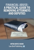 Financial Abuse: A Practical Guide to Removing Attorneys and Deputies 1918241066 Book Cover