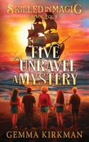 Five Unravel a Mystery (Skilled in Magic) 1763526542 Book Cover