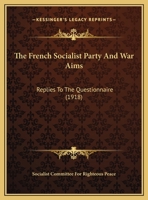 The French Socialist Party And War Aims: Replies To The Questionnaire 1161933646 Book Cover