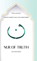 Nur of Truth Special Edition: Guided by Authentic Sources and Scholarly Insights B0F2JCTM78 Book Cover