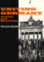 Uniting Germany: Actions and Reactions 0813325366 Book Cover