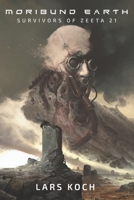 Survivors of Zeeta 21 (Moribund Earth) 9083375153 Book Cover